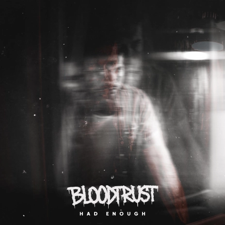 Bloodtrust – Had Enough