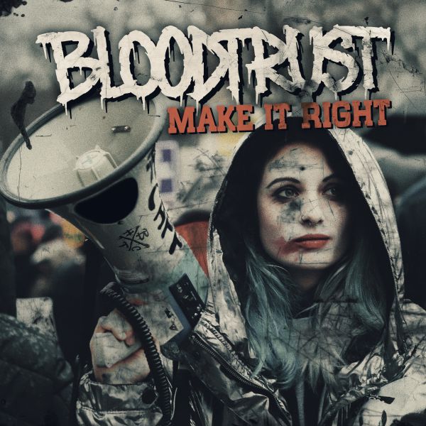 Bloodtrust – Make It Right