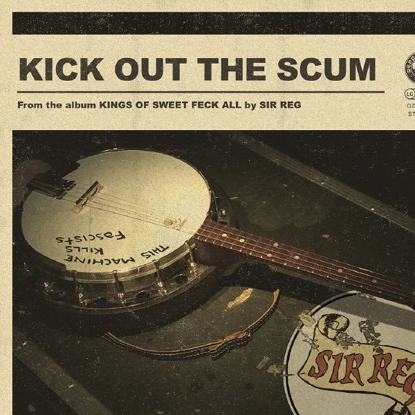 Sir Reg – Kick Out The Scum